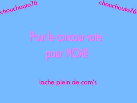 Vote pour moi..!